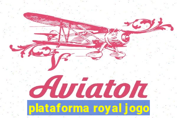 plataforma royal jogo