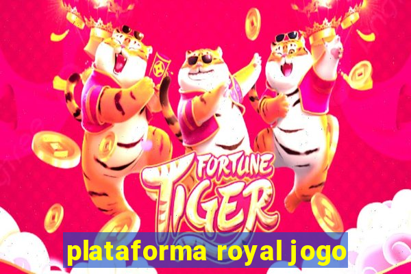 plataforma royal jogo