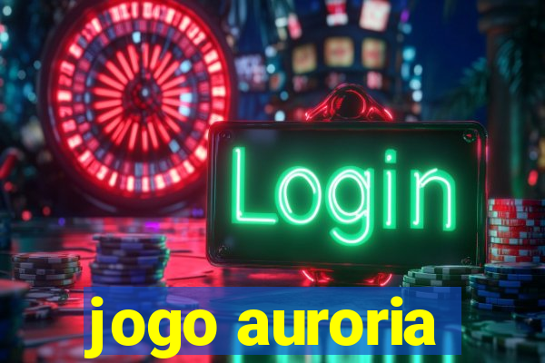 jogo auroria