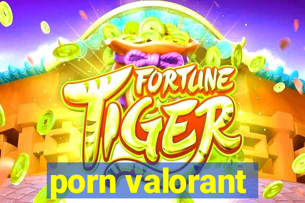 porn valorant