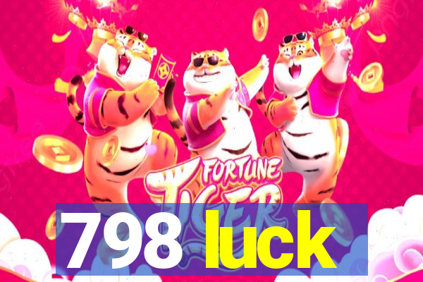 798 luck