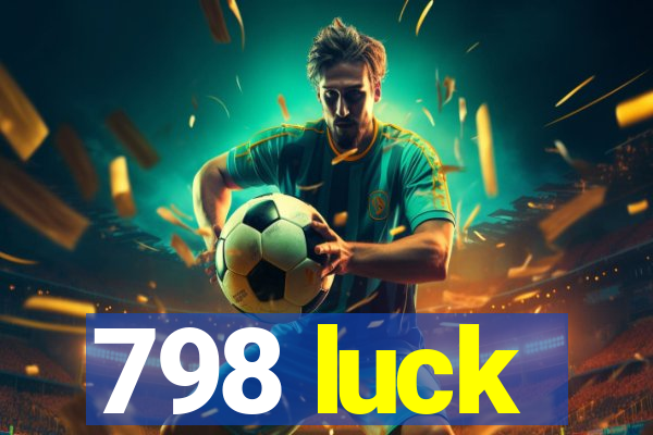 798 luck