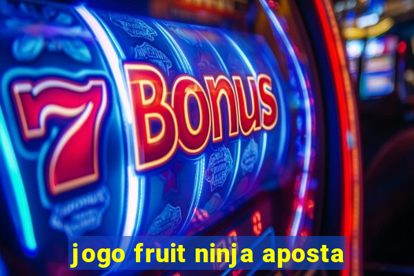 jogo fruit ninja aposta