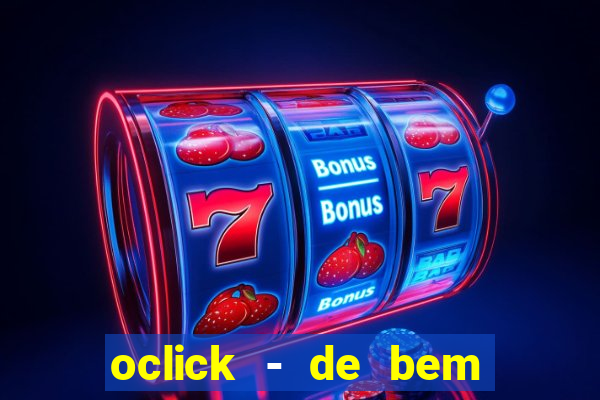 oclick - de bem com a vida resultado do jogo do bicho