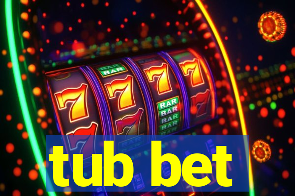 tub bet