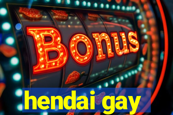 hendai gay