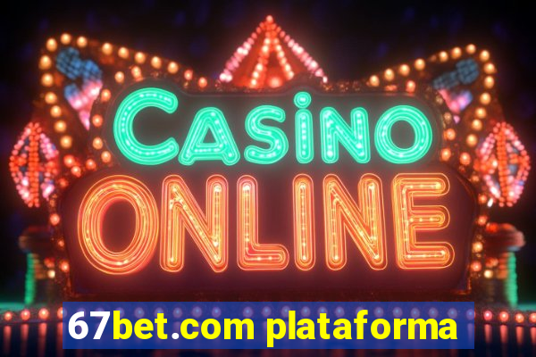 67bet.com plataforma