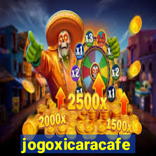 jogoxicaracafe