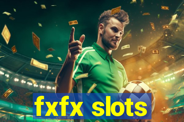 fxfx slots