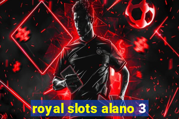 royal slots alano 3