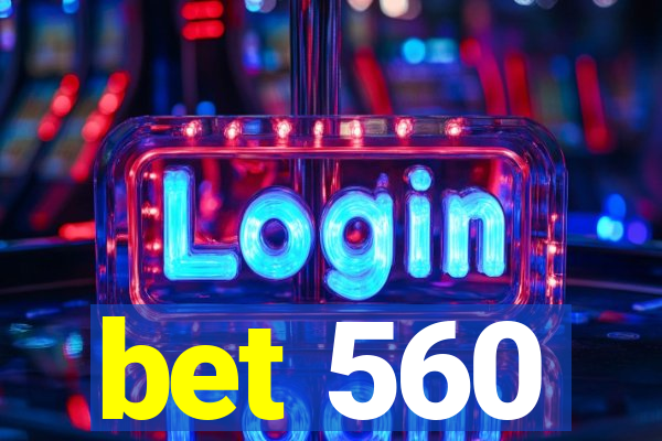 bet 560