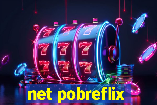 net pobreflix