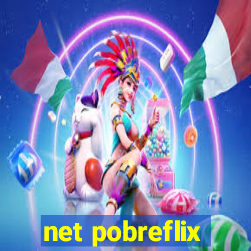 net pobreflix