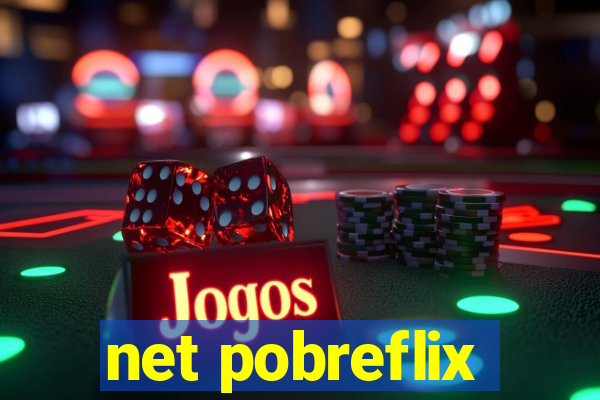 net pobreflix