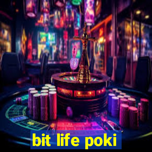 bit life poki