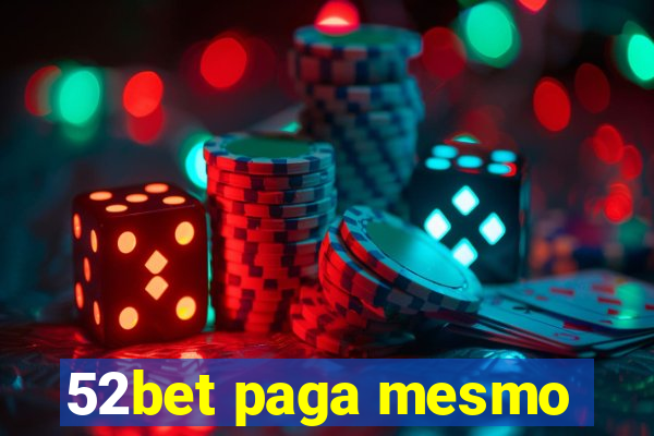 52bet paga mesmo