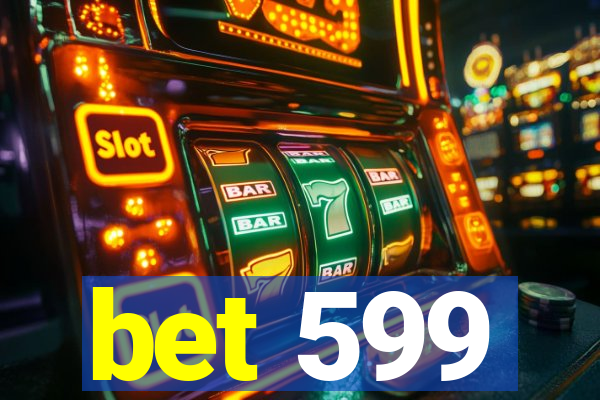 bet 599