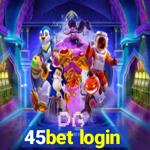 45bet login