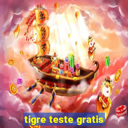 tigre teste gratis