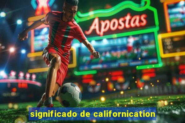 significado de californication