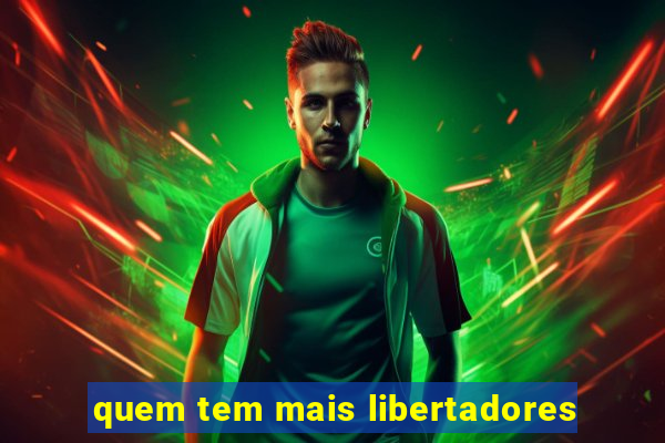 quem tem mais libertadores