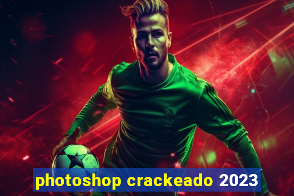 photoshop crackeado 2023