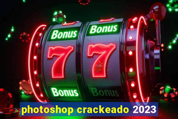 photoshop crackeado 2023