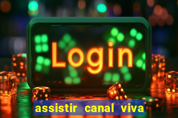 assistir canal viva online gratis