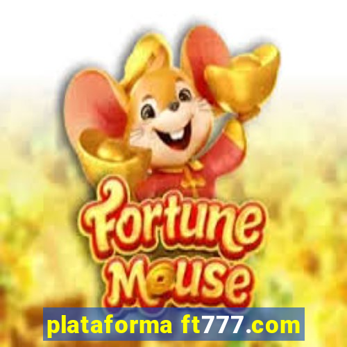 plataforma ft777.com