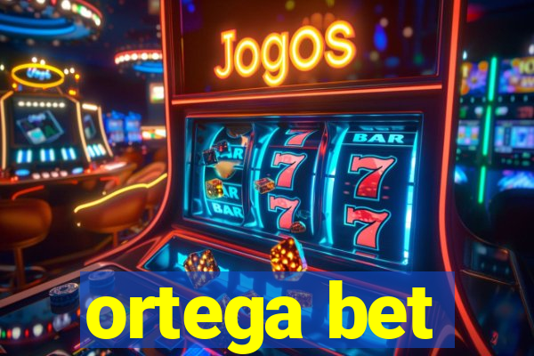 ortega bet