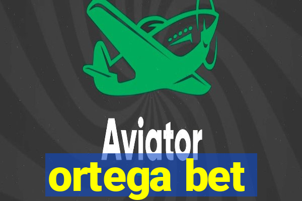 ortega bet