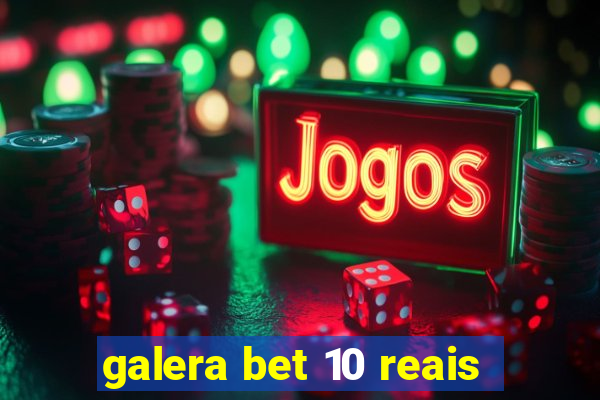 galera bet 10 reais