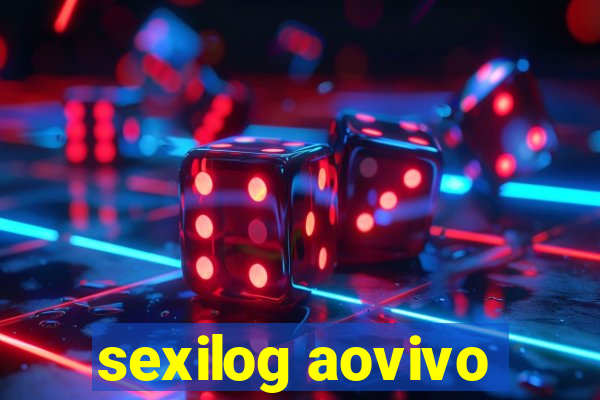 sexilog aovivo