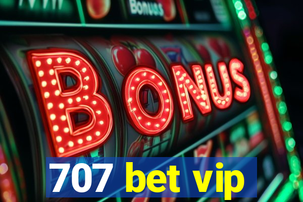 707 bet vip