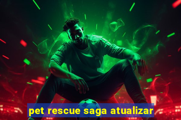 pet rescue saga atualizar