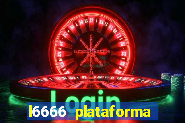 l6666 plataforma paga mesmo