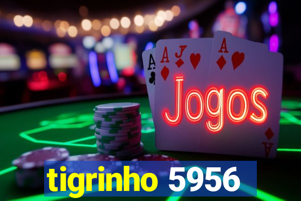 tigrinho 5956