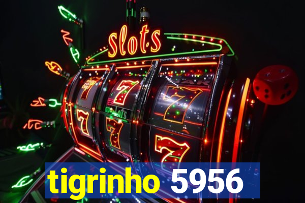 tigrinho 5956