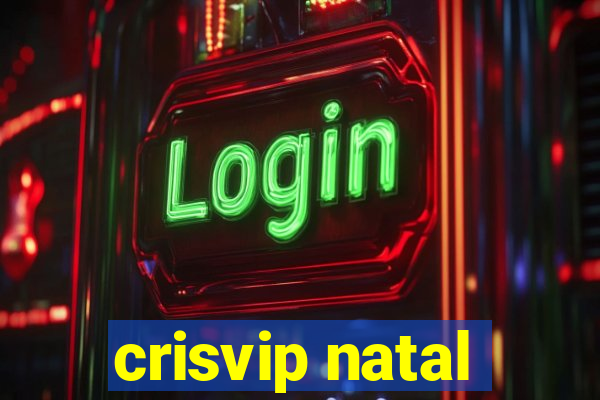 crisvip natal