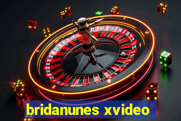 bridanunes xvideo