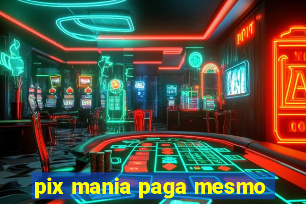 pix mania paga mesmo