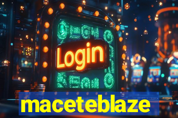 maceteblaze