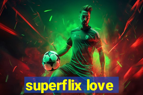 superflix love