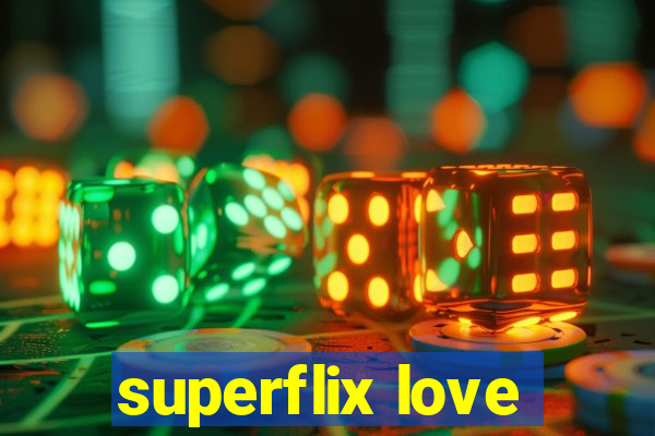 superflix love