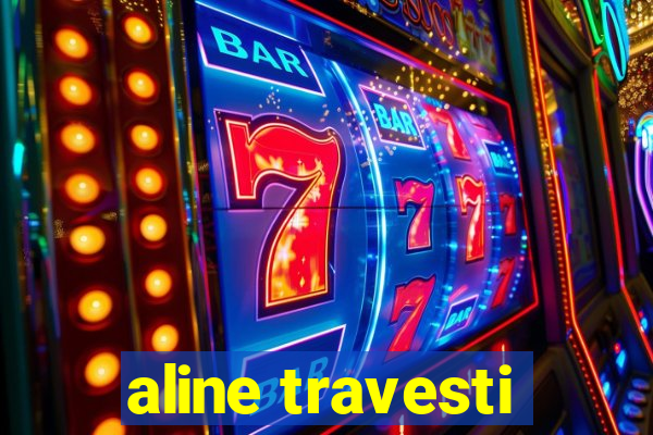 aline travesti