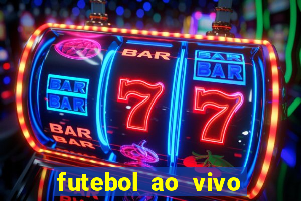 futebol ao vivo max tv