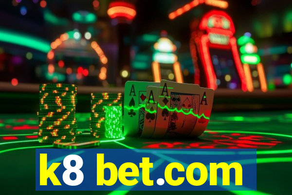 k8 bet.com