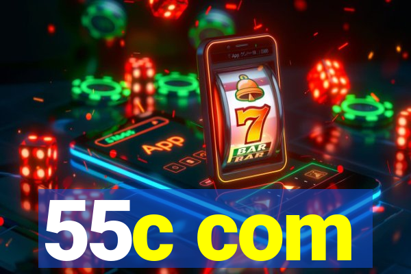 55c com