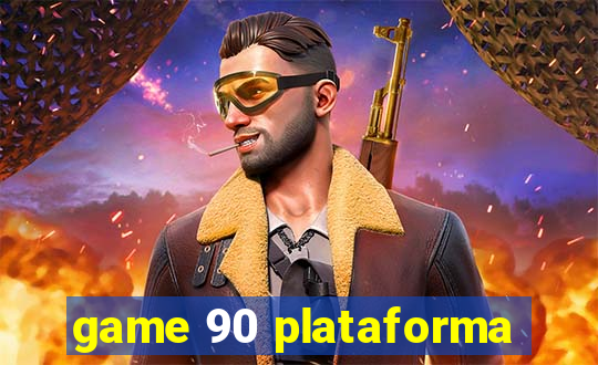 game 90 plataforma