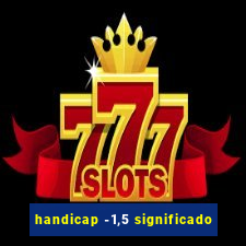 handicap -1,5 significado